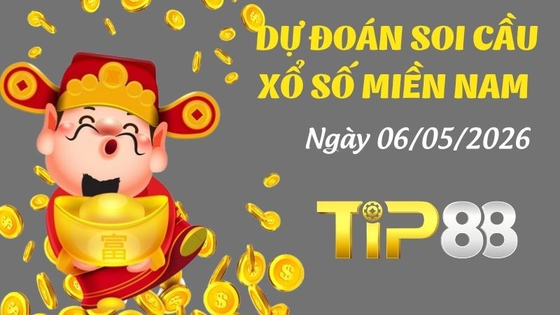 TIP88 Dự Đoán Soi Cầu Xổ Số Miền Nam Ngày 06/05/2026 - Dự Đoán Đỉnh Nhất