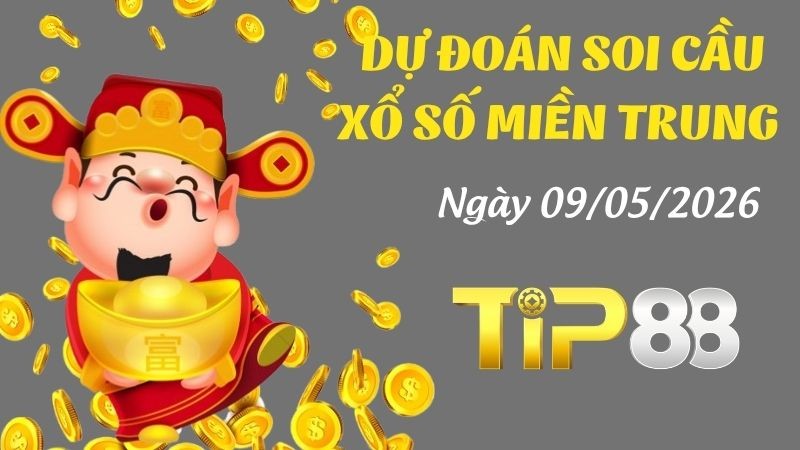 TIP88 Dự Đoán Soi Cầu Xổ Số Miền Trung Ngày 09/05/2026 - Chốt Số Vàng, Về Là Có Thưởng